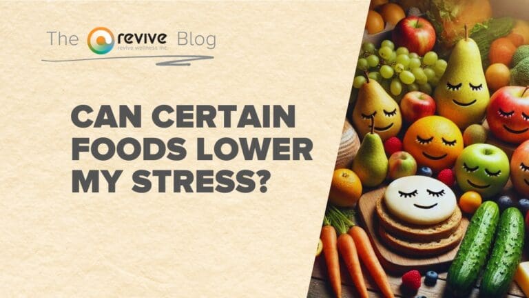 Image from The Revive Blog by Revive Wellness Inc. with the title 'Can Certain Foods Lower My Stress?' on a beige background. The right side of the image features a colorful assortment of fruits and vegetables with happy, relaxed facial expressions, including apples, pears, oranges, grapes, cucumbers, carrots, and berries.