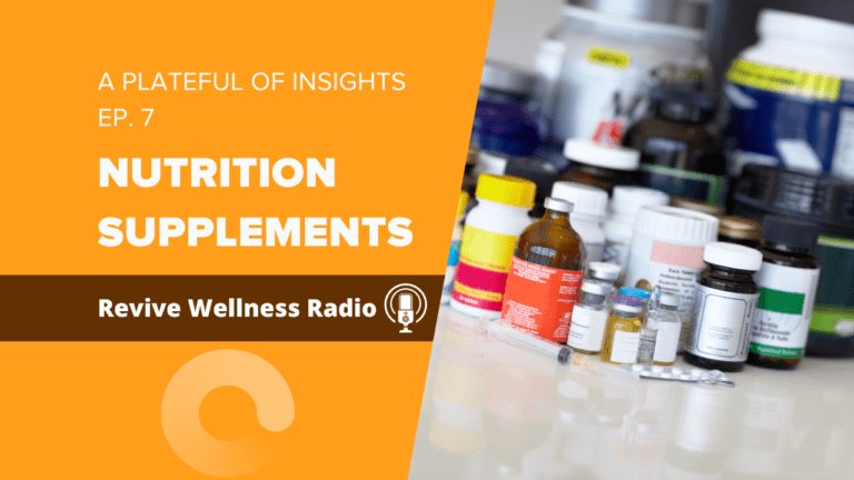 The image features a promotional graphic for a podcast episode titled 'A Plateful of Insights EP. 7 NUTRITION SUPPLEMENTS' from Revive Wellness Radio. The background is split diagonally with a vivid orange color on the left side and a clear image of various nutrition supplement bottles on the right. The podcast's logo, resembling a stylized earbud, is located in the bottom left on the orange background.