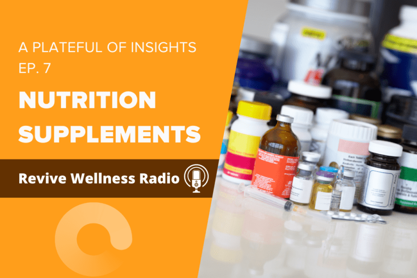 The image features a promotional graphic for a podcast episode titled 'A Plateful of Insights EP. 7 NUTRITION SUPPLEMENTS' from Revive Wellness Radio. The background is split diagonally with a vivid orange color on the left side and a clear image of various nutrition supplement bottles on the right. The podcast's logo, resembling a stylized earbud, is located in the bottom left on the orange background.