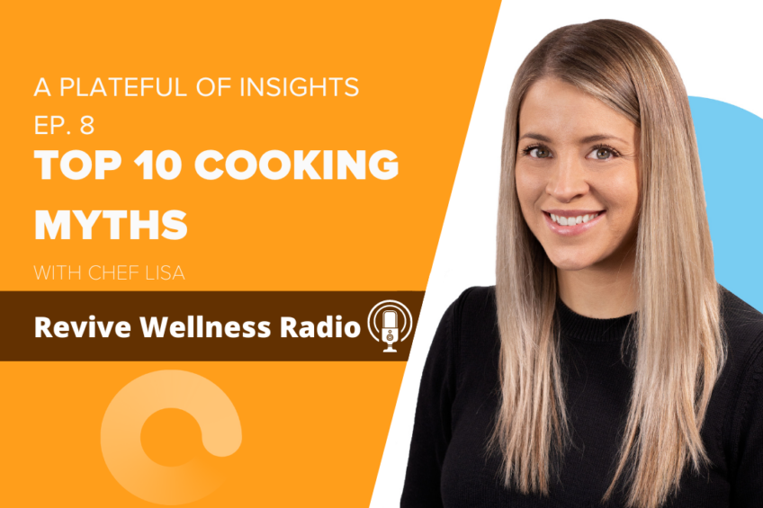 Promotional graphic for a podcast episode featuring a smiling woman with long blonde hair. The text reads 'A Plateful of Insights, EP. 8, TOP 10 COOKING MYTHS with Chef Lisa'. The background is split into a warm orange on the left and a cool blue with a circular design on the right. In the bottom right, there is a logo for Revive Wellness Radio.