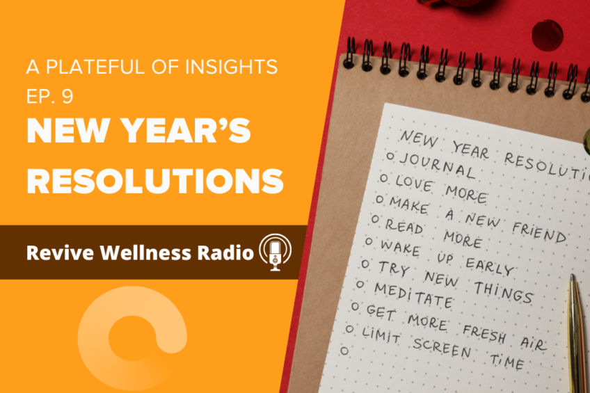 An image featuring a promotional graphic for a podcast episode titled "A Plateful of Insights Ep. 9 NEW YEAR'S RESOLUTIONS" from Revive Wellness Radio. The background is split with a vibrant orange on the left and a muted brown on the right. On the brown side, there's a red notebook with a page listing 'New Year Resolutions:' which includes items like 'Journal', 'Love more', 'Make a new friend', 'Read more', 'Wake up early', 'Try new things', 'Meditate', 'Get more fresh air', and 'Limit screen time'. A pen lies next to the list, implying a personal commitment to these resolutions. The overall design suggests a focus on self-improvement and well-being to start the new year.