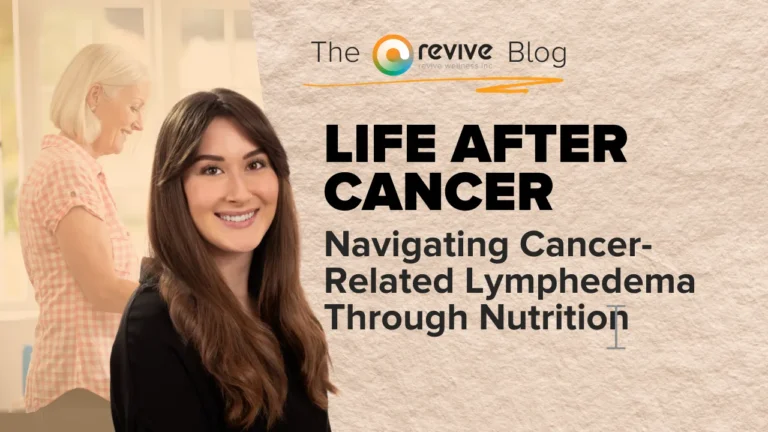 A smiling woman with long brown hair stands in front of a beige background next to bold text that reads 'Life After Cancer: Navigating Cancer-Related Lymphedema Through Nutrition.' Behind her, a softly blurred image shows an older woman with short white hair in a pink checkered shirt preparing food. The Revive Blog logo appears at the top.