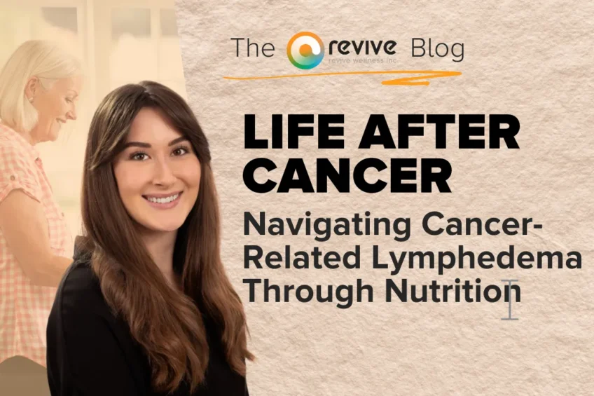 A smiling woman with long brown hair stands in front of a beige background next to bold text that reads 'Life After Cancer: Navigating Cancer-Related Lymphedema Through Nutrition.' Behind her, a softly blurred image shows an older woman with short white hair in a pink checkered shirt preparing food. The Revive Blog logo appears at the top.