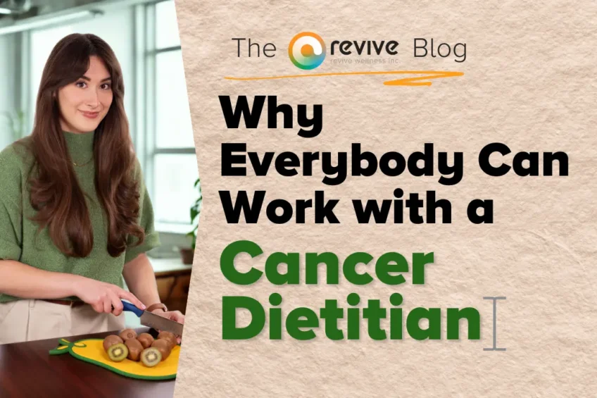 A smiling woman with long brown hair, wearing a green sweater, slices kiwis on a cutting board in a bright, modern kitchen. To the right, bold text reads 'Why Everybody Can Work with a Cancer Dietitian.' The Revive Blog logo is displayed at the top.