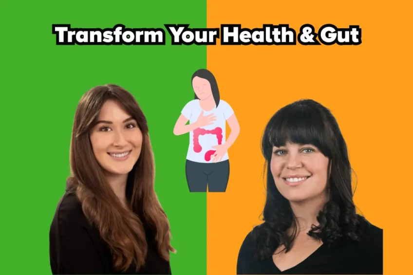 Two smiling women on a split background of green and orange, with an illustrated figure holding their stomach in the centre. Text at the top reads, “Transform Your Health & Gut.”