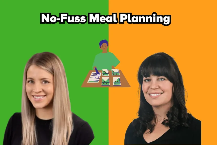 Two smiling women against a split green and orange background, with a cartoon figure at a desk in the centre under the title “No-Fuss Meal Planning.