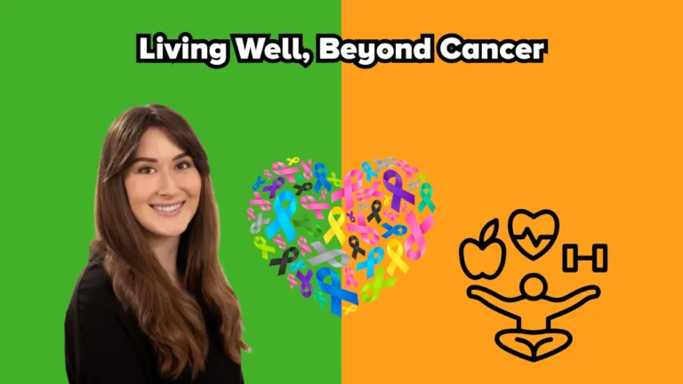 A split background with green on the left and orange on the right. On the left, a smiling woman with long brown hair in a black top. In the centre, a colourful heart made up of different cancer awareness ribbons. On the right, icons of an apple, a heart, a dumbbell, and a person in a yoga pose. Across the top, bold text reads: “Living Well, Beyond Cancer.”
