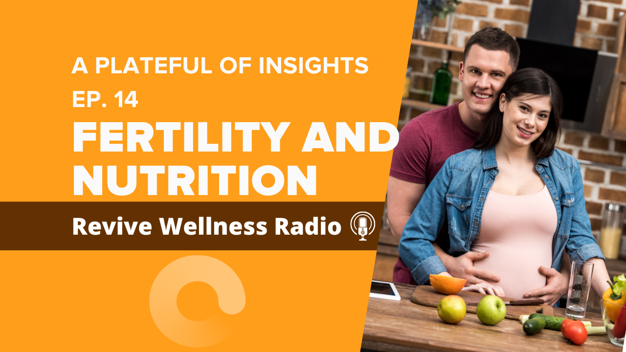 Promotional image for 'A Plateful of Insights' Episode 14 on Revive Wellness Radio, depicting a smiling Caucasian couple in a kitchen, the woman pregnant. They are surrounded by fruits and vegetables on a kitchen counter. The background is orange with text stating 'FERTILITY AND NUTRITION'.