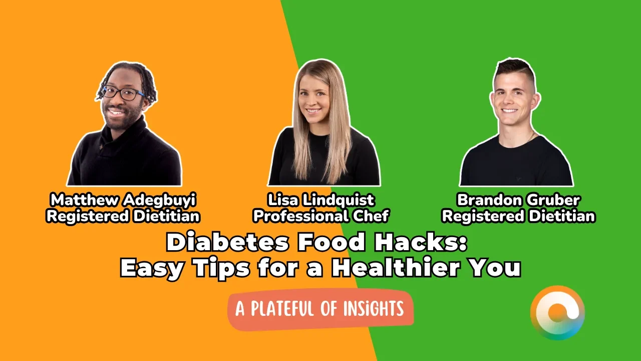 "A colorful graphic featuring three professionals with their names and titles. On the left is Matthew Adegbuyi, a Registered Dietitian, smiling and wearing a black shirt. In the middle is Lisa Lindquist, a Professional Chef, smiling in a black shirt. On the right is Brandon Gruber, a Registered Dietitian, smiling in a black shirt. Below them is the text 'Diabetes Food Hacks: Easy Tips for a Healthier You' in bold, with the logo 'A Plateful of Insights' in the lower right corner. The background is split with orange and green sections.